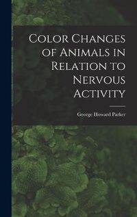 Cover image for Color Changes of Animals in Relation to Nervous Activity