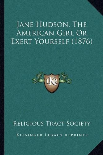 Jane Hudson, the American Girl or Exert Yourself (1876)