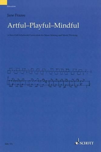 Cover image for Artful, Playful, Mindful: An Essential Guide for Orff Music Teachers