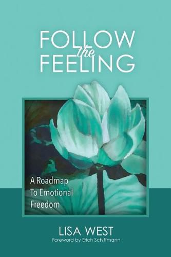 Cover image for Follow the Feeling: A Roadmap to Emotional Freedom