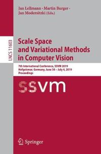 Cover image for Scale Space and Variational Methods in Computer Vision: 7th International Conference, SSVM 2019, Hofgeismar, Germany, June 30 - July 4, 2019, Proceedings