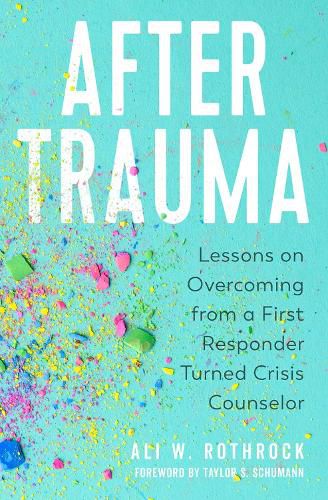 Cover image for After Trauma: Lessons on Overcoming from a First Responder Turned Crisis Counselor