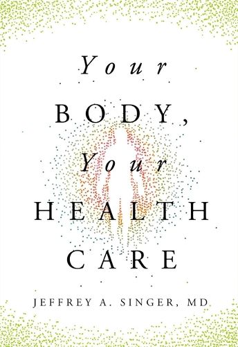 Cover image for Your Body, Your Health Care