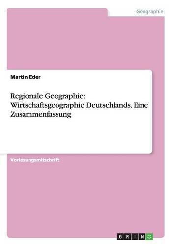 Cover image for Regionale Geographie: Wirtschaftsgeographie Deutschlands. Eine Zusammenfassung