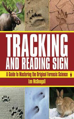 Cover image for Tracking and Reading Sign: A Guide to Mastering the Original Forensic Science