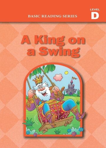 Basic Reading Series, Level D Reader, A King on a Swing