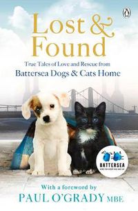 Cover image for Lost and Found: True tales of love and rescue from Battersea Dogs & Cats Home