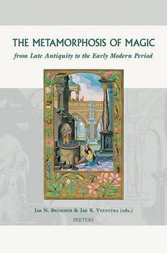 Cover image for The Metamorphosis of Magic: From Late Antiquity to the Early Modern Period