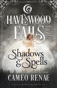 Cover image for Shadows & Spells: (a Havenwood Falls High Novella)