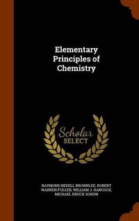 Cover image for Elementary Principles of Chemistry