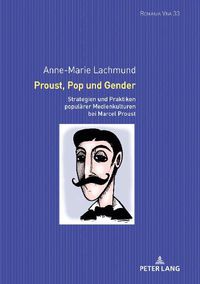 Cover image for Proust, Pop Und Gender: Strategien Und Praktiken Populaerer Medienkulturen Bei Marcel Proust