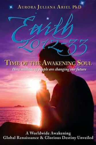 Cover image for Earth 2012-33: Time of the Awakening Soul: How Millions of People Are Changing Our Future