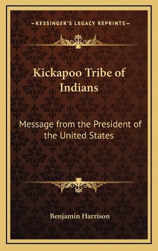 Kickapoo Tribe of Indians: Message from the President of the United States