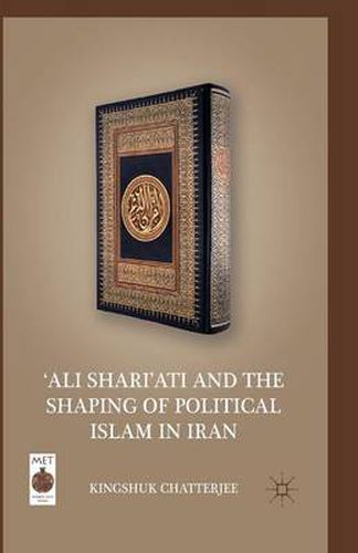 Cover image for 'Ali Shari'ati and the Shaping of Political Islam in Iran