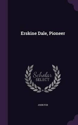 Erskine Dale, Pioneer