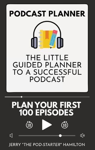 Cover image for Podcast Planner: The Little Guided Planner to a Successful Podcast