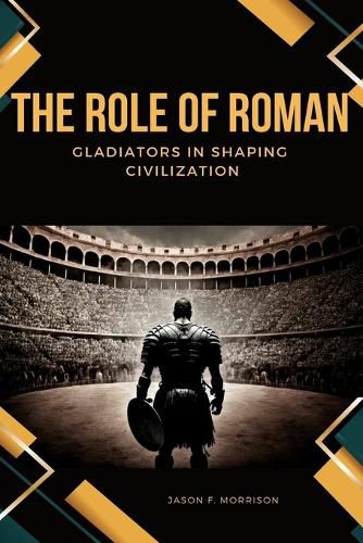 Cover image for The Role of Roman Gladiators in Shaping Civilization
