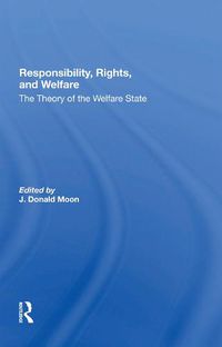 Cover image for Responsibility, Rights, and Welfare: The Theory of the Welfare State