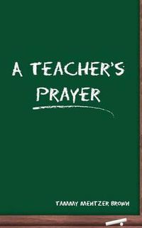 Cover image for A Teacher's Prayer