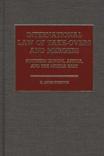 Cover image for International Law of Take-overs and Mergers: Southern Europe, Africa, and the Middle East