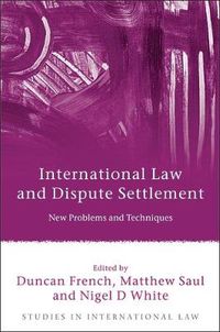 Cover image for International Law and Dispute Settlement: New Problems and Techniques