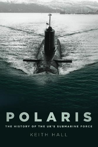 Cover image for Polaris: The History of the UK's Submarine Force