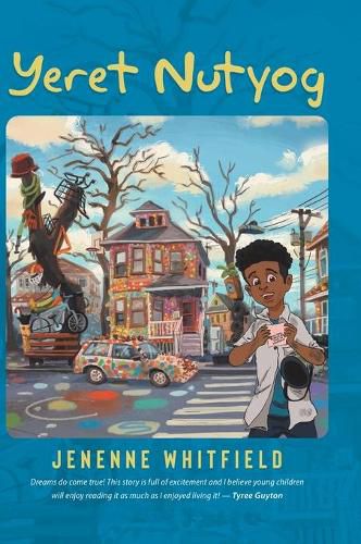 Cover image for Yeret Nutyog: Inspired by Actual Life Events of Artist, Tyree Guyton, Founder of the Internationally Acclaimed Heidelberg Project, Detroit MI