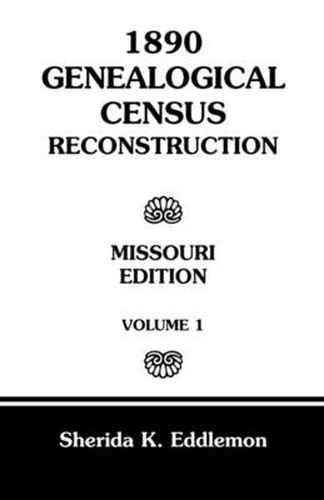 Cover image for 1890 Genealogical Census Reconstruction: Missouri, Volume 1