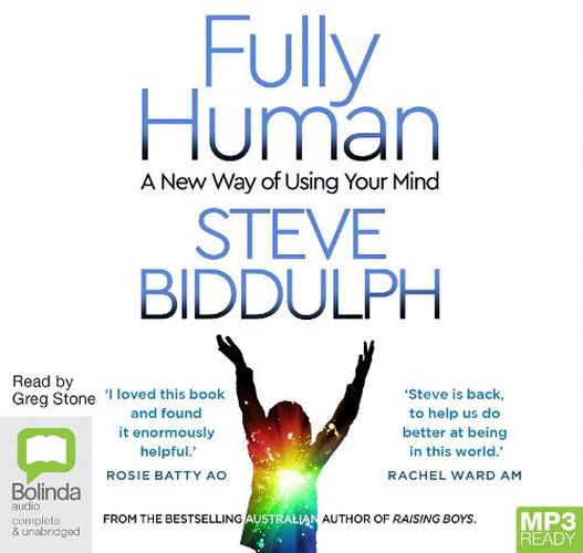 Fully Human: A New Way of Using Your Mind