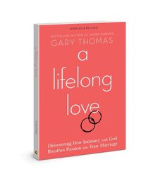 Cover image for A Lifelong Love: Discovering How Intimacy with God Breathes Passion Into Your Marriage