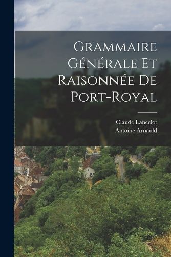 Cover image for Grammaire Generale Et Raisonnee De Port-Royal