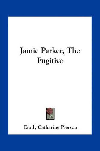 Cover image for Jamie Parker, the Fugitive