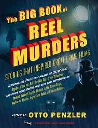 Cover image for The Big Book of Reel Murders: Stories that Inspired Great Crime Films