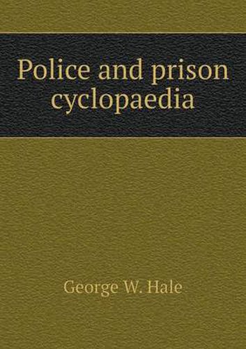 Cover image for Police and prison cyclopaedia