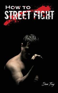 Cover image for How to Street Fight: Street Fighting Techniques for Learning Self-Defense