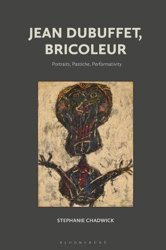 Cover image for Jean Dubuffet, Bricoleur: Portraits, Pastiche, Performativity