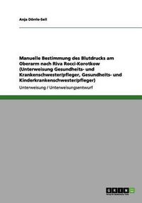 Cover image for Manuelle Bestimmung Des Blutdrucks Am Oberarm Nach Riva Rocci-Korotkow (Unterweisung Gesundheits- Und Krankenschwester/Pfleger, Gesundheits- Und Kinde