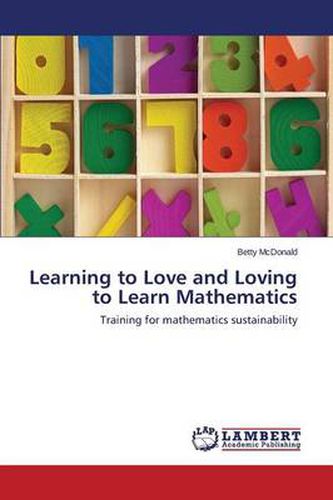 Cover image for Learning to Love and Loving to Learn Mathematics