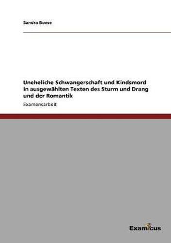 Cover image for Uneheliche Schwangerschaft und Kindsmord in ausgewahlten Texten des Sturm und Drang und der Romantik