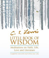 Cover image for C.S. Lewis' Little Book of Wisdom: Meditations on Faith, Life, Love and Literature