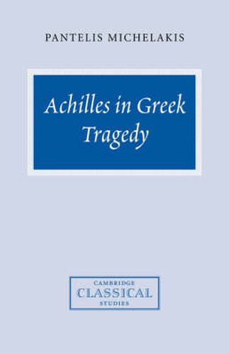 Cover image for Achilles in Greek Tragedy