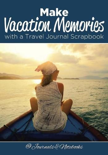 Cover image for Make Vacation Memories with a Travel Journal Scrapbook