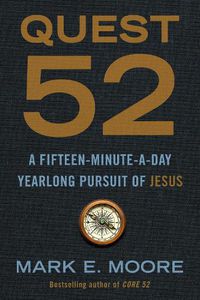 Cover image for Quest 52: A Fifteen-Minute-A-Day Yearlong Pursuit of Jesus