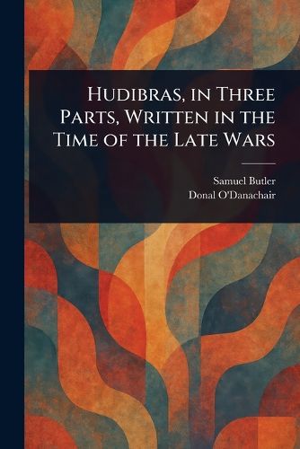 Cover image for Hudibras, in Three Parts, Written in the Time of the Late Wars