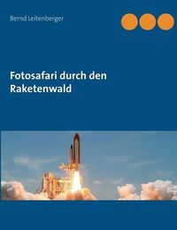 Cover image for Fotosafari durch den Raketenwald