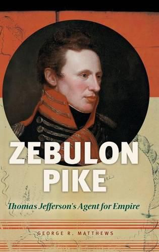 Cover image for Zebulon Pike: Thomas Jefferson's Agent for Empire