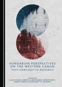 Cover image for Hungarian Perspectives on the Western Canon: Post-Comparative Readings