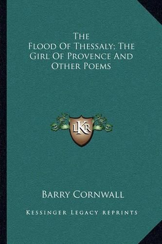 The Flood of Thessaly; The Girl of Provence and Other Poems