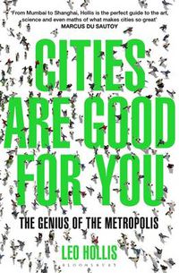 Cover image for Cities Are Good for You: The Genius of the Metropolis