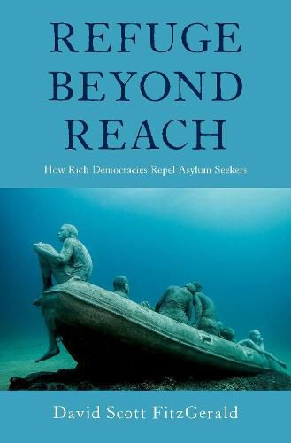 Refuge beyond Reach: How Rich Democracies Repel Asylum Seekers